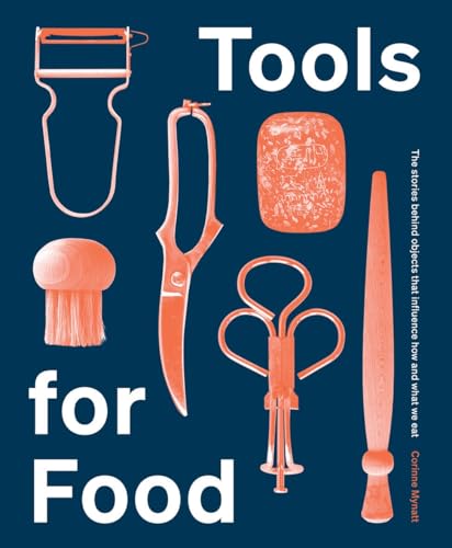 Tools For Food The Objects That Influence How And What We Eat