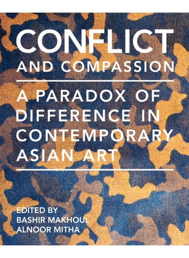 Conflict and Compassion A Paradox of Difference in Contemporary Asian Art - Paperback
