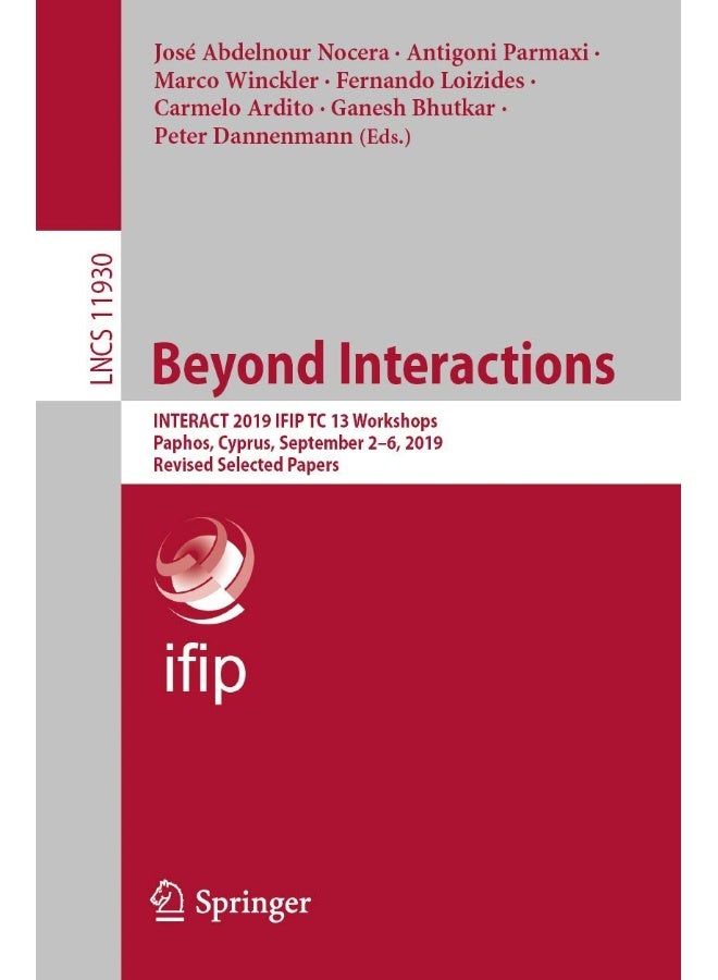 Beyond Interactions: INTERACT 2019 IFIP TC 13 Workshops, Paphos, Cyprus, September 2-6, 2019, Revised Selected Papers