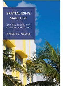 Spatializing Marcuse: Critical Theory for Contemporary Times 