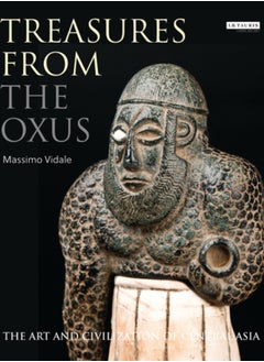 Treasures from the Oxus : The Art and Civilization of Central Asia 