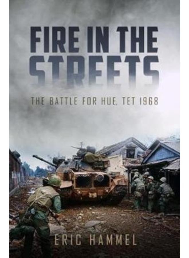 Fire in the Streets : The Battle for Hue, Tet 1968