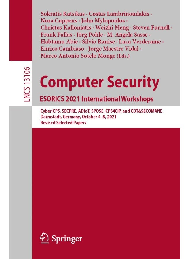 Computer Security. ESORICS 2021 International Workshops: CyberICPS, SECPRE, ADIoT, SPOSE, CPS4CIP, and CDT&SECOMANE, Darmstadt, Germany, October 4-8, 2021, Revised Selected Papers