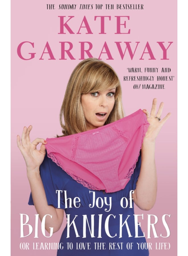 The Joy of Big Knickers : (or learning to love the rest of your life)