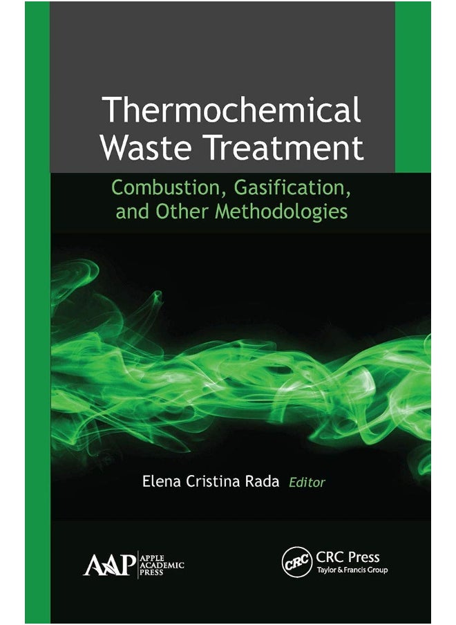 Thermochemical Waste Treatment: Combustion, Gasification, and Other Methodologies 