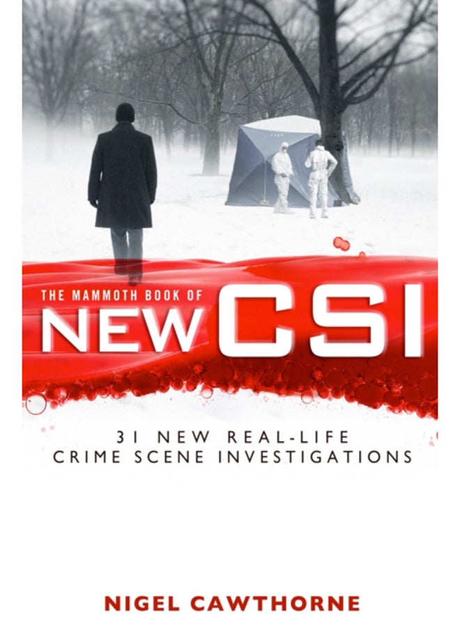 The Mammoth Book of New CSI : Forensic science in over thirty real-life crime scene investigations 