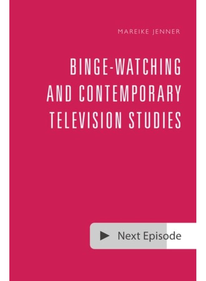 Binge Watching and Contemporary Television Studies - Hardback