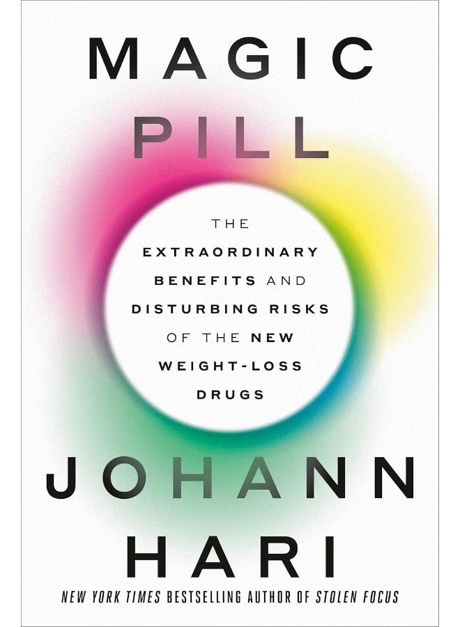Magic Pill: The Extraordinary Benefits and Disturbing Risks of the New Weight-Loss Drugs 