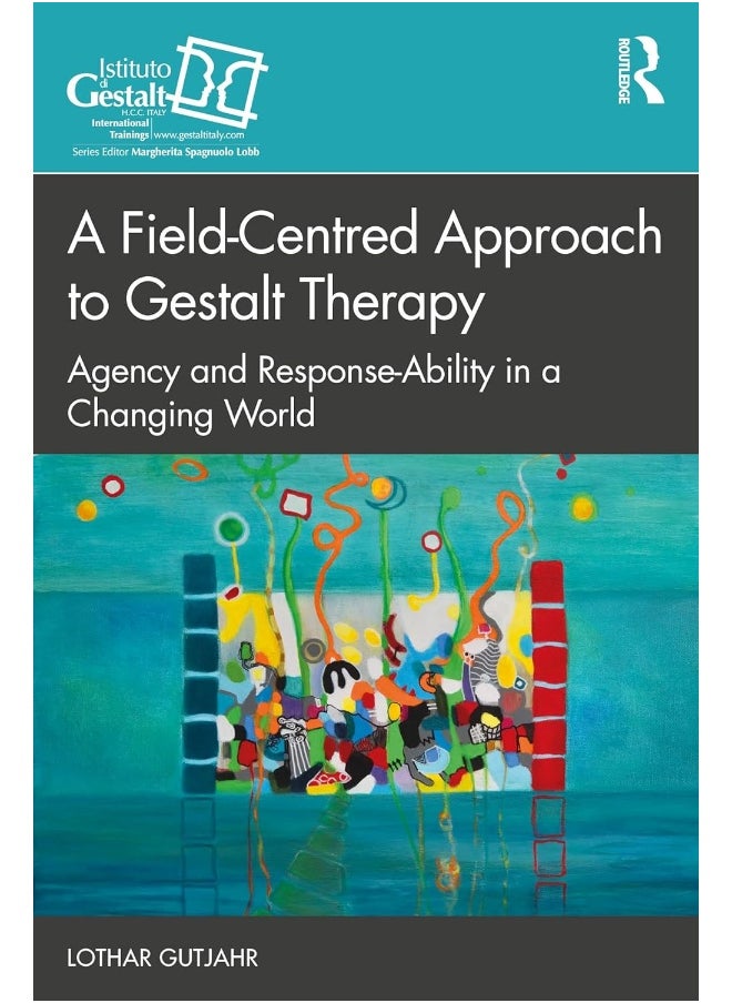 null - A Field-Centred Approach to Gestalt Therapy: Agency and Response-ability in a Changing World - Image 1