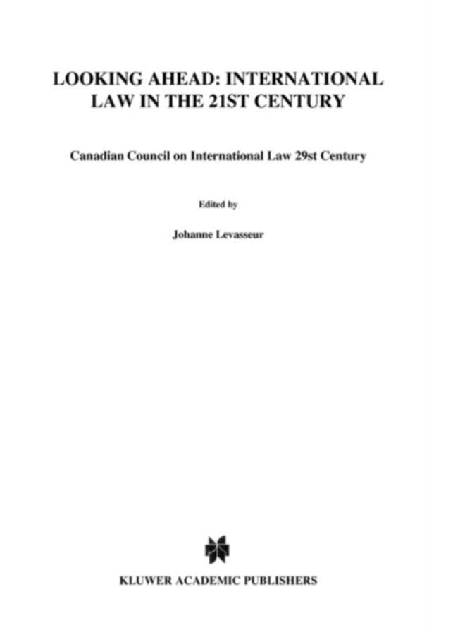 Looking Ahead: International Law In The 21St Century : Canadian Council On International Law 29St Century - Hardback 