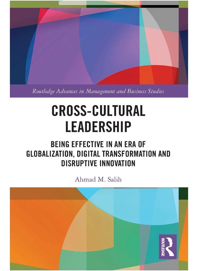 Routledge Cross-Cultural Leadership: Being Effective in an Era of Globalization, Digital Transformation and Disruptive Innovation 