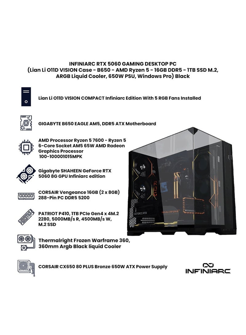 انفني ارك حاسوب ألعاب INFINIARC RTX 5060 المكتبي (صندوق Lian Li O11D VISION، لوحة أم B650، بطاقة رسومات RTX 5060 بسعة 8 جيجابايت، معالج AMD Ryzen 5 7600، ذاكرة RAM بسعة 16 جيجابايت DDR5، قرص SSD M.2 بسعة 1 تيرابايت، مبرد سائل أسود ARGB بحجم 360 مم، مزود طاقة 650 واط برونزي، ويندوز برو) أسود - Image 4