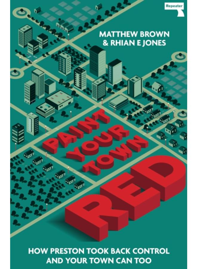 Paint Your Town Red : How Preston Took Back Control and Your Town Can Too 
