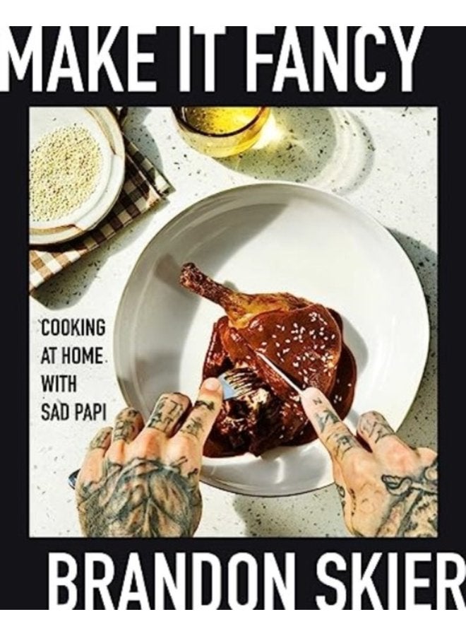 Make It Fancy Cooking at Home With Sad Papi A Cookbook - Hardback