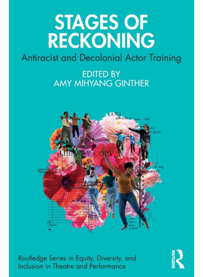 Stages of Reckoning : Antiracist and Decolonial Actor Training