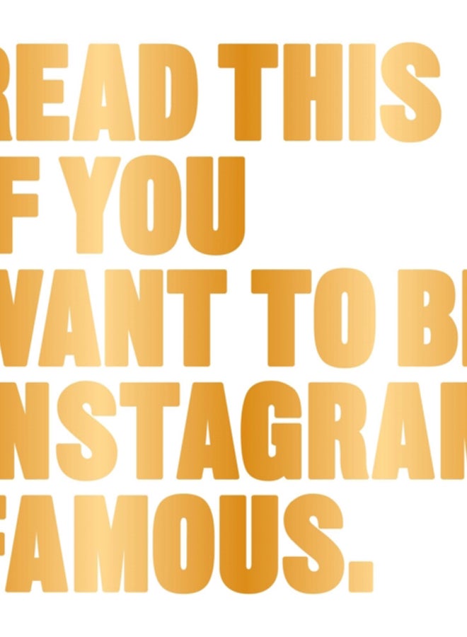 Read This if You Want to Be Instagram Famous 