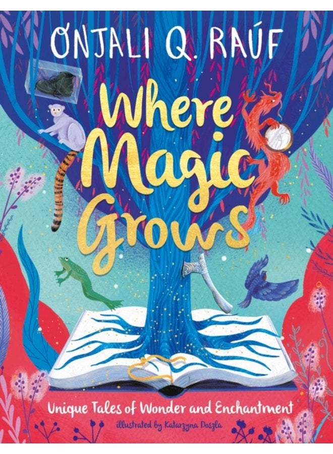 Where Magic Grows Unique Tales of Wonder and Enchantment - Hardback