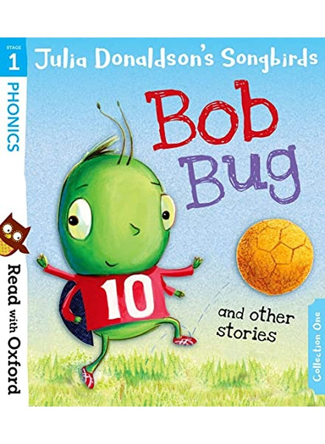 Read With Oxford Stage 1 Julia Donaldsons Songbirds Bob Bug And Other Stories