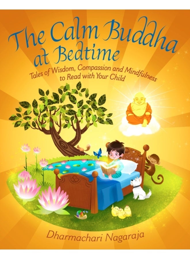 The Calm Buddha at Bedtime: Tales of Wisdom, Compassion and Mindfulness to Read with Your Child (At Bedtime, 3) 