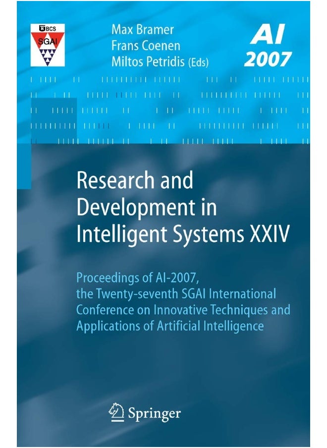 Research and Development in Intelligent Systems XXIV: Proceedings of AI-2007, The Twenty-seventh SGAI International Conference on Innovative Techniques and Applications of Artificial Intelligence 
