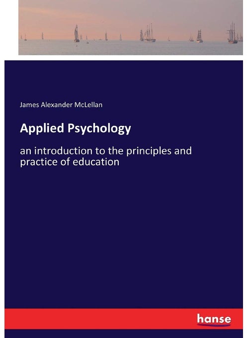 Applied Psychology: an introduction to the principles and practice of education