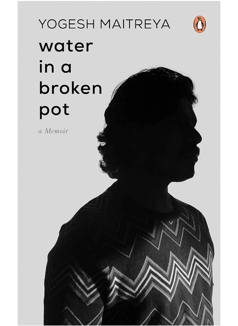 Water in a Broken Pot: A Memoir: A Book about Longing, Loss and Eventuall