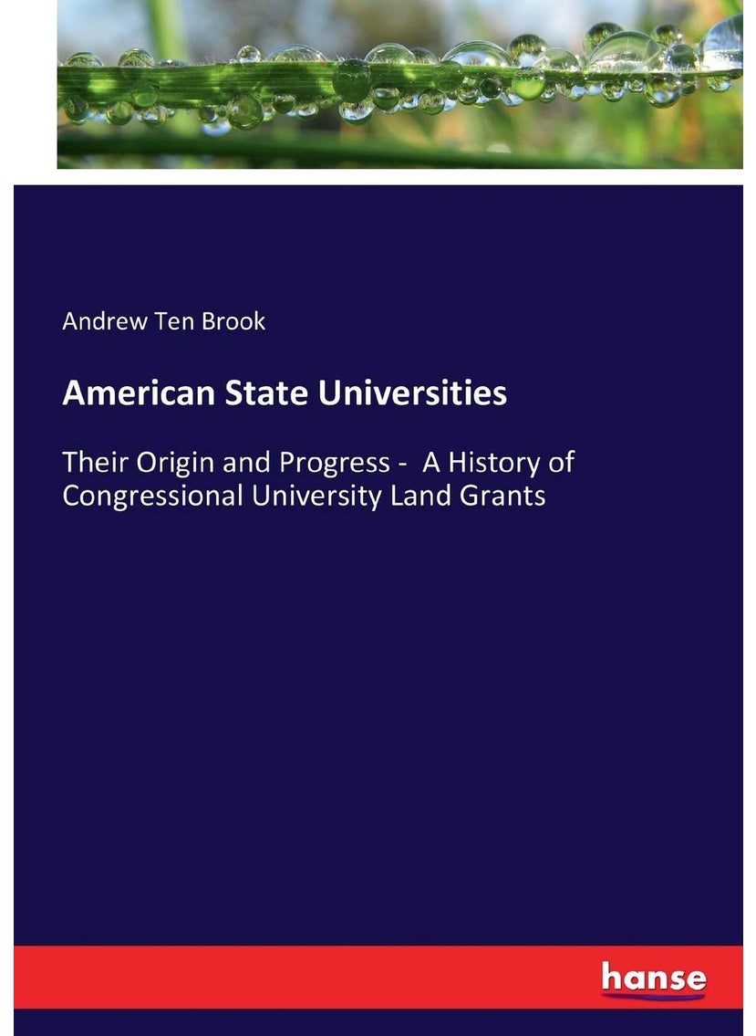 American State Universities: Their Origin and Progress - A History of Congressional University Land Grants  - Image 1