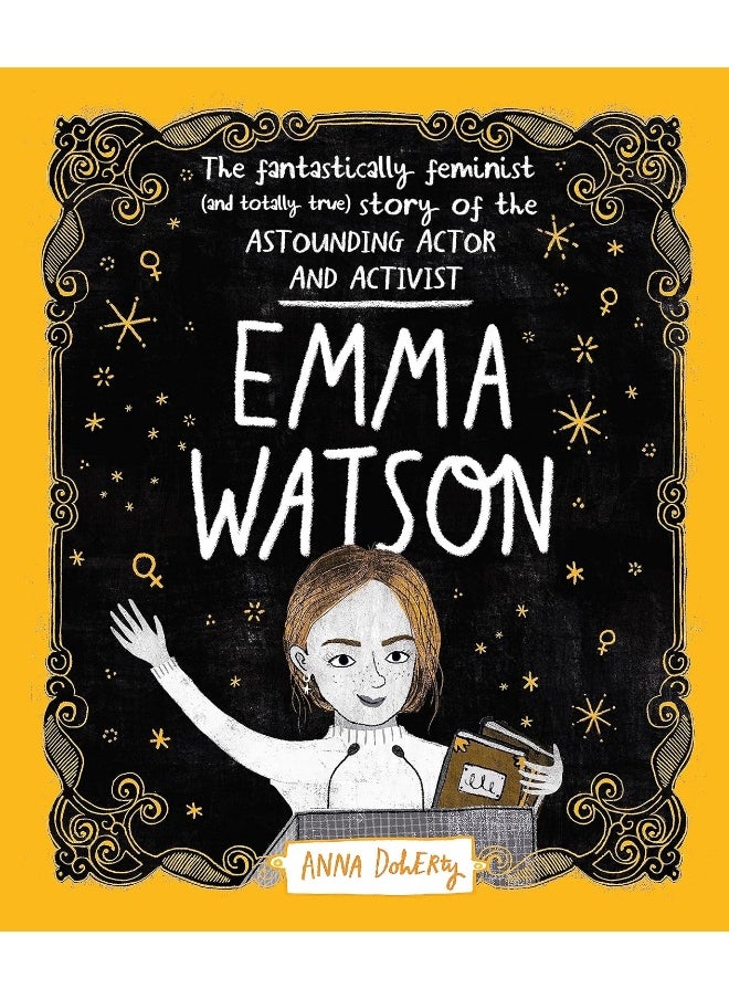 Emma Watson: The Fantastically Feminist (and Totally True) Story of the Astounding Actor and Activist 