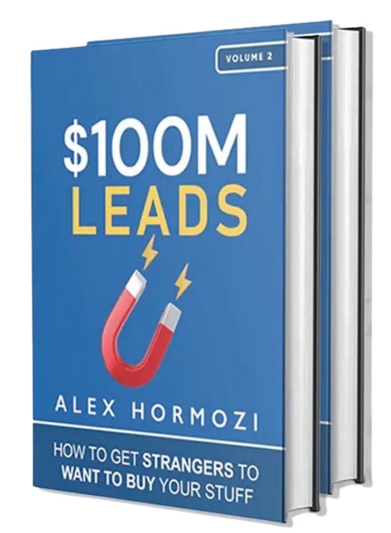 $100M Leads: How to Get Strangers To Want To Buy Your Stuff