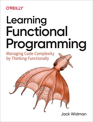 Learning Functional Programming Managing Code Complexity By Thinking Functionally