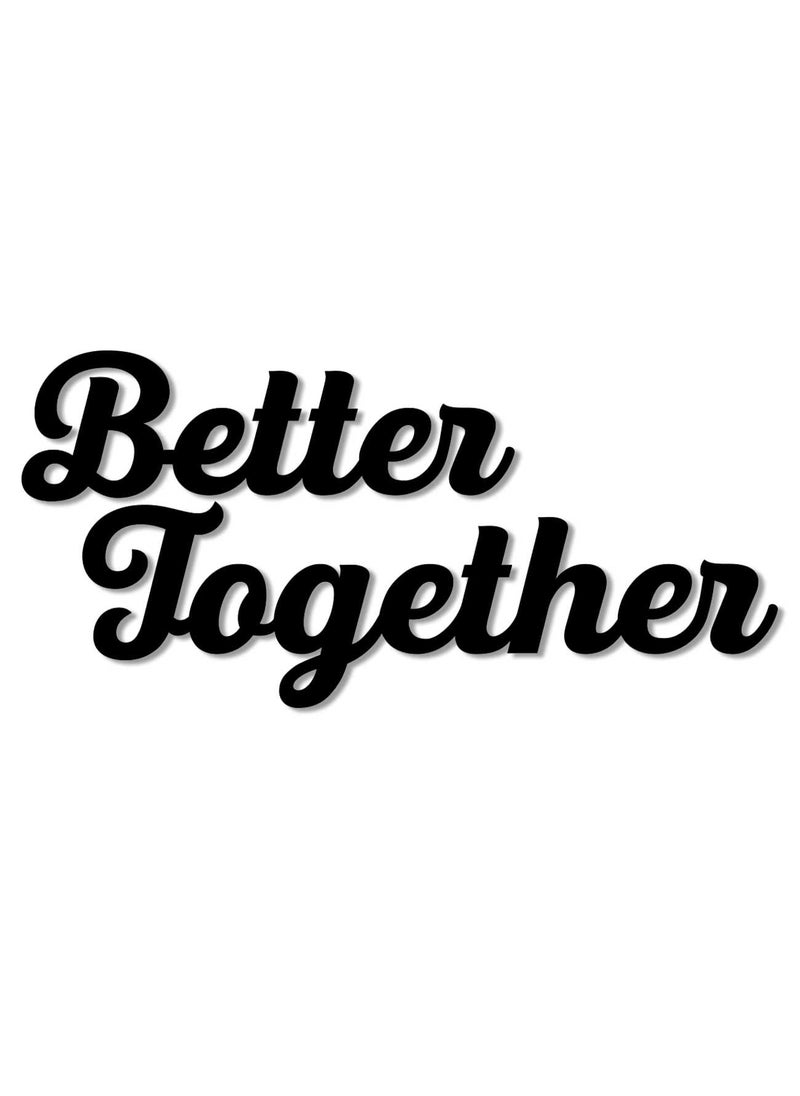 Art Street Better Together MDF Plaque Painted Cutout For Wall Décor Ready to Hang Home Décor Wooden Modern Wall Art For Office Decoration Signs with Double-Sided Tape By Art Street (Black, 9.3x13 Inches)  - Image 1