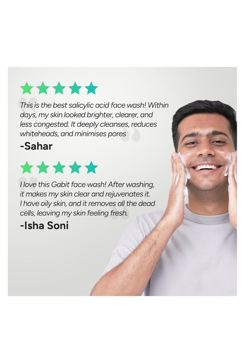 Gabit Salicylic Acid Face Wash for Oily, Acne Prone Skin | Deeply Cleanse Pores, Exfoliates & Non-drying | Green Tea, ProVitamin B5, Zinc PCA | For Men & Women | Free of Sulphates, Soap & Oil | 100 ml