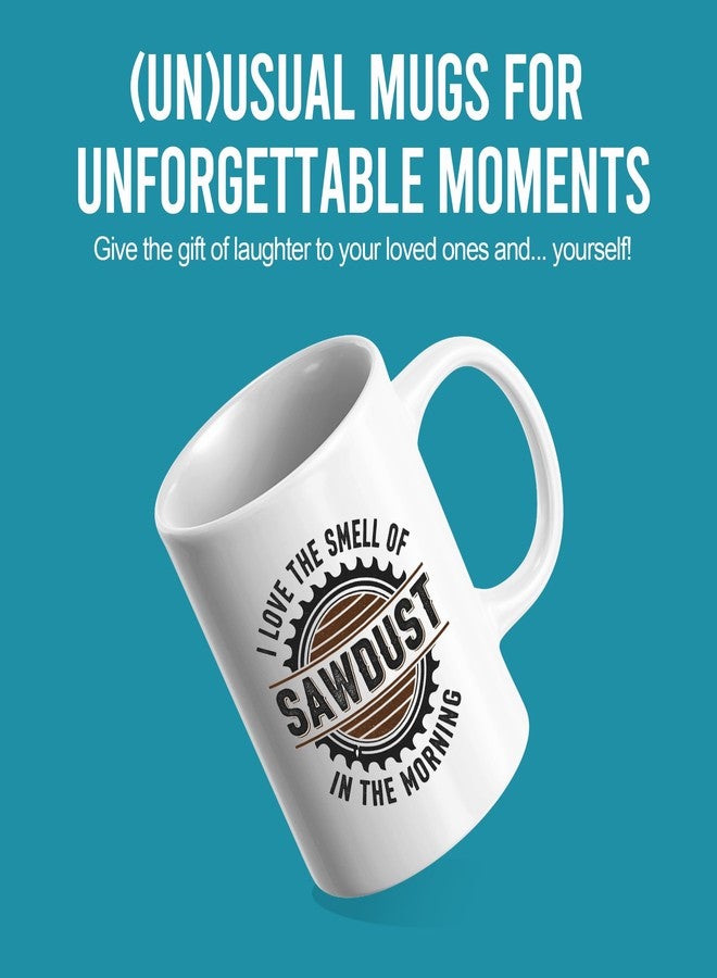 Panvola I Love the Smell of Sawdust In The Morning Woodworking Gifts Carpentry Carpenter Gifts Woodworker Dad Husband Brother Grandpa Uncle Novelty Drinkware Ceramic Mug 11 oz White - Image 2