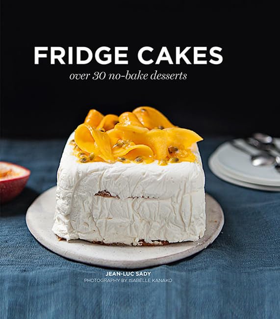 Fridge Cakes Over 30 Nobake Desserts