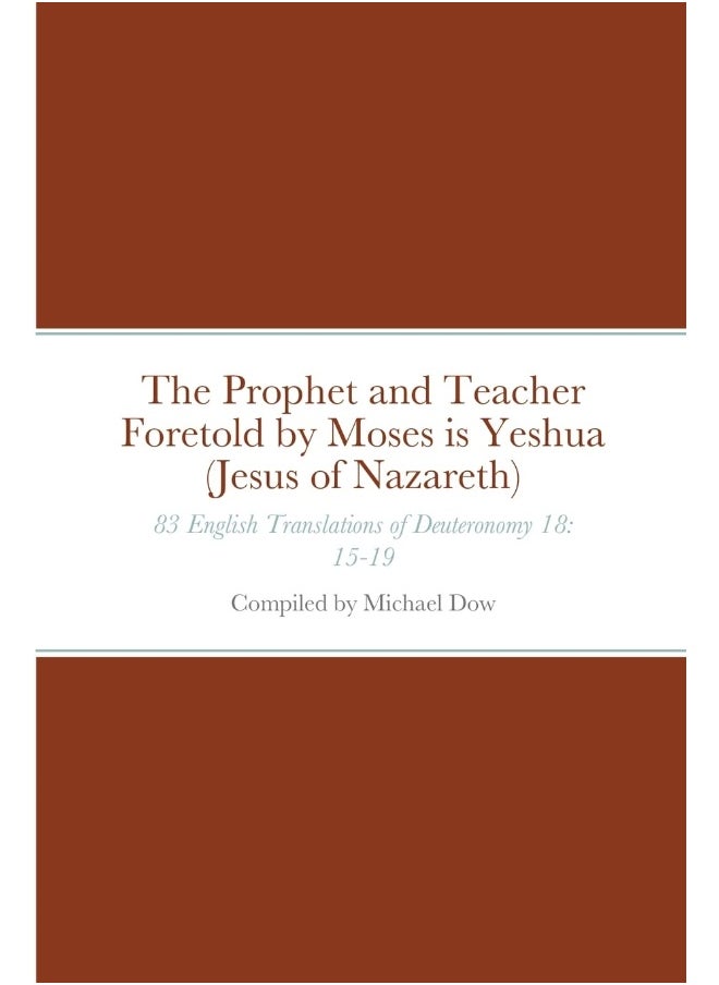 The Prophet and Teacher Foretold by Moses is Yeshua (Jesus of Nazareth): 83 English Translations of Deuteronomy 18: 15-19  - Image 1