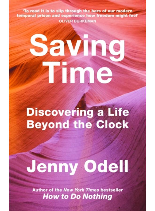 Saving Time : Discovering a Life Beyond the Clock (THE NEW YORK TIMES BESTSELLER) 