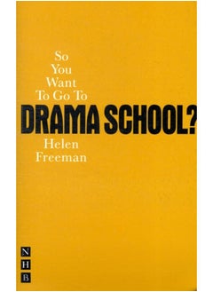So You Want To Go To Drama School? 