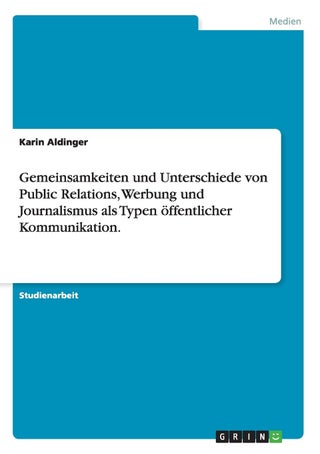 Gemeinsamkeiten und Unterschiede von Public Relations, Werbung und Journalismus als Typen öffentlicher Kommunikation. - pzsku/Z1664ACAB2F3EEDB177D2Z/45/1749123308/5487b7a9-0346-44cb-82c2-474c0acfaf8d