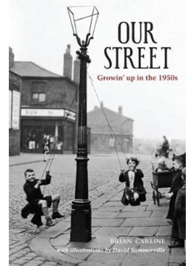 Our Street : Growin' up in the 1950s 