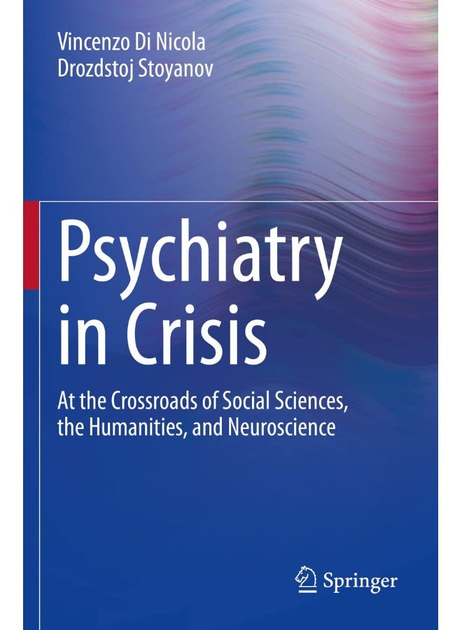 Psychiatry in Crisis: At the Crossroads of Social Sciences, the Humaniti 