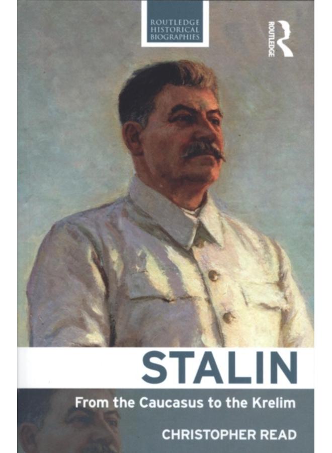 Stalin : From the Caucasus to the Kremlin 