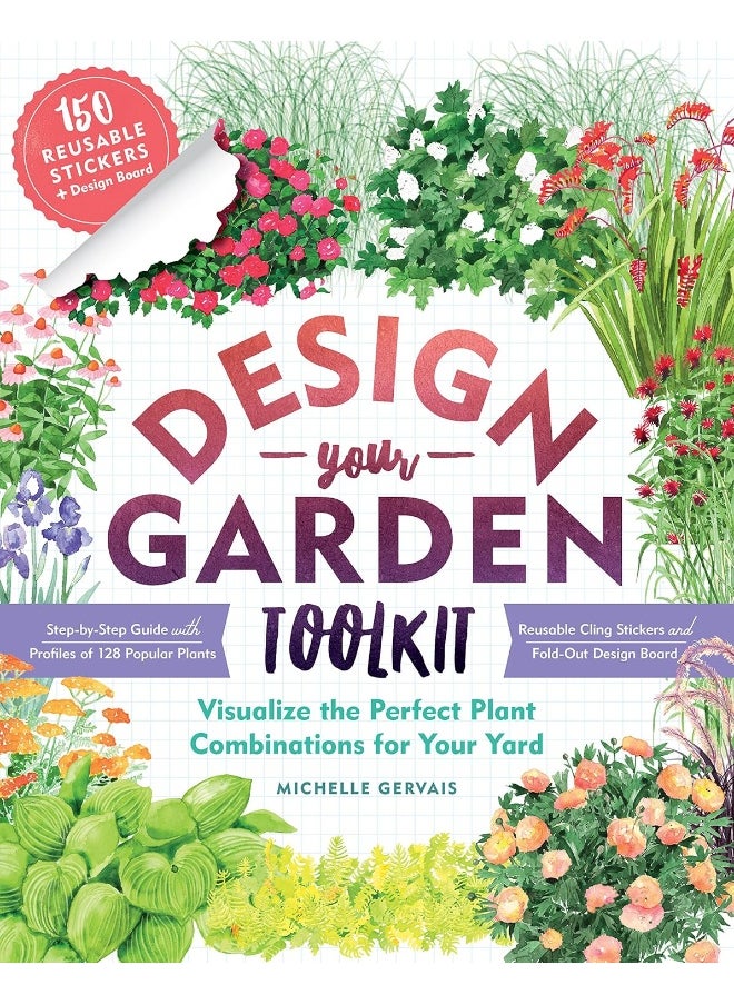 Design-Your-Garden Toolkit: Visualize the Perfect Plant Combinations for Your Yard; Step-by-Step Guide with Profiles of 128 Popular Plants, Reusable Cling Stickers, and Fold-Out Design Board  - Image 1