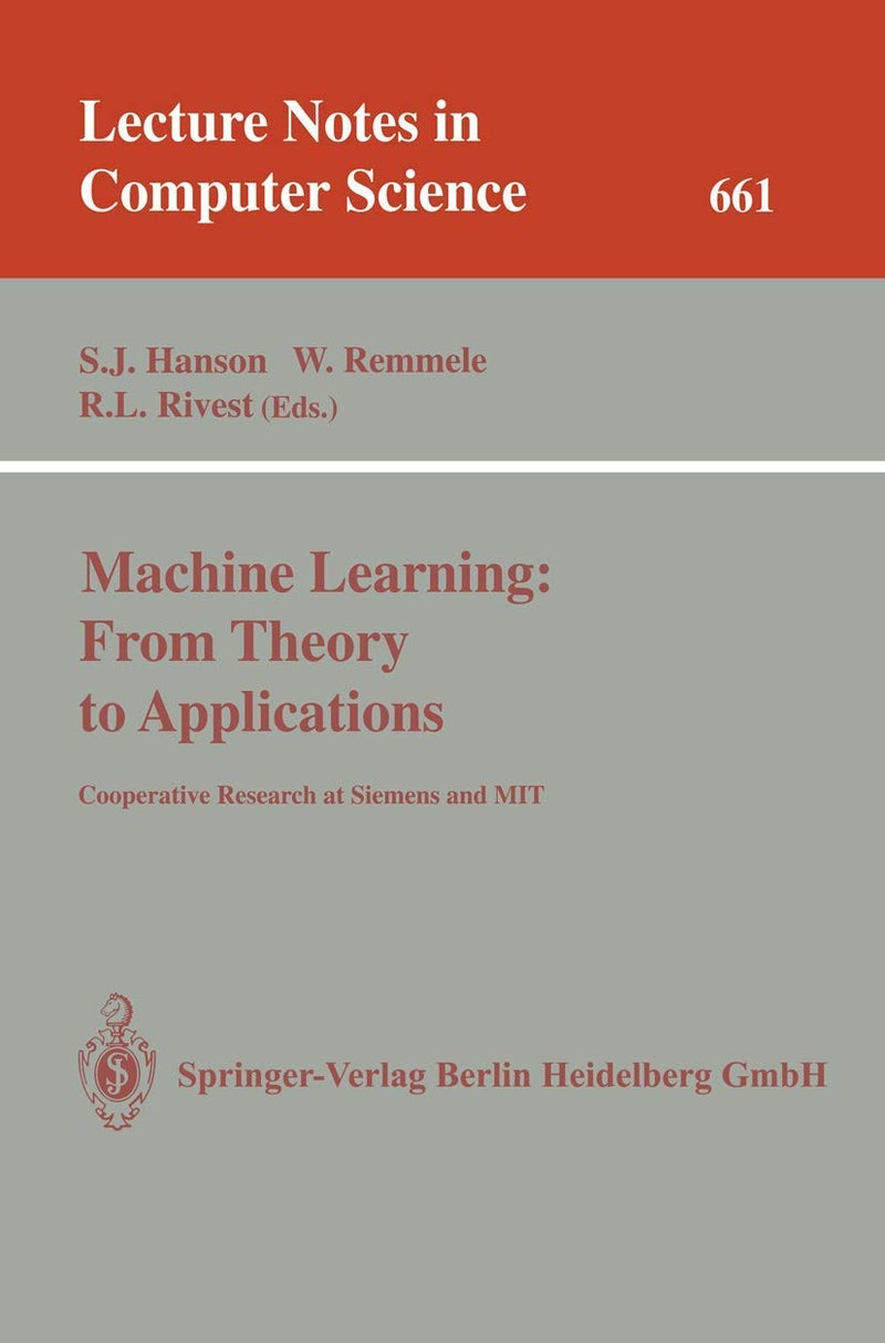 Machine Learning: From Theory to Applications : Cooperative Research at Siemens and MIT