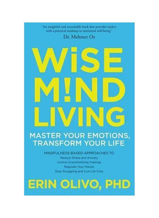 Wise Mind Living: Master Your Emotions, Transform Your Life 