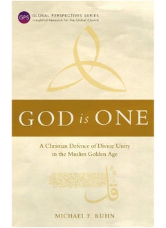 God Is One: A Christian Defence of Divine Unity in the Muslim Golden Age 