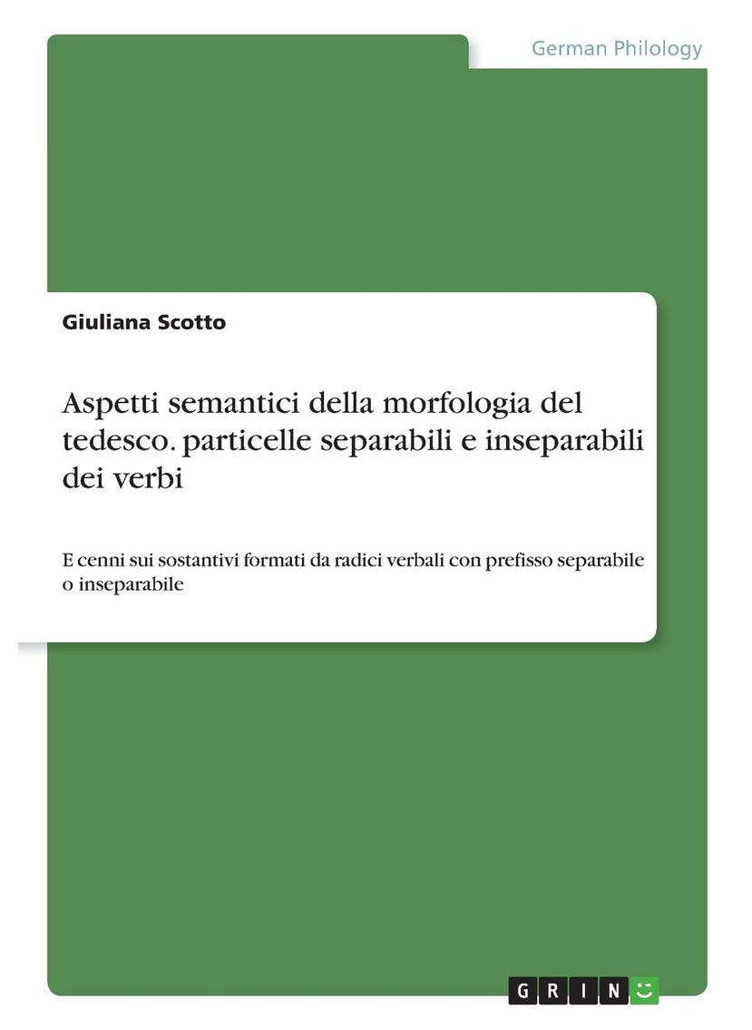 Aspetti semantici della morfologia del tedesco. particelle separabili e inseparabili dei verbi: E cenni sui sostantivi formati da radici verbali con prefisso separabile o inseparabile 