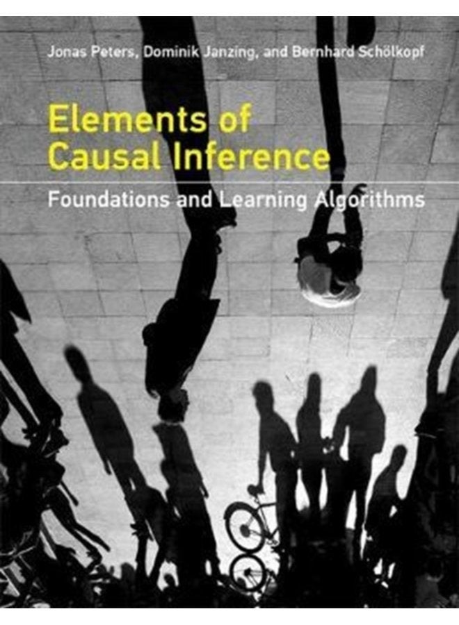 Elements of Causal Inference Foundations and Learning Algorithms - Hardback