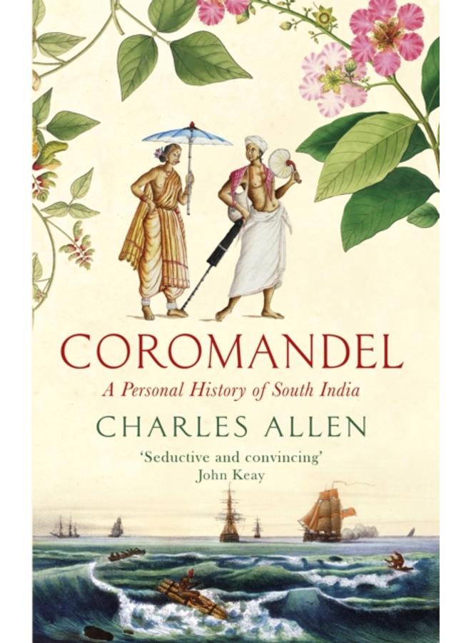 Coromandel : A Personal History of South India 