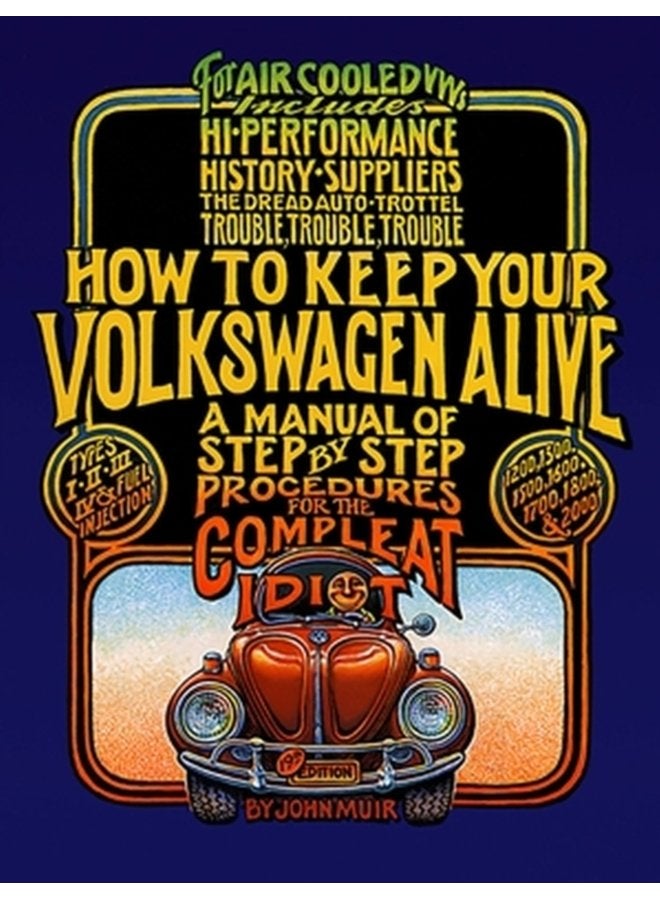 How to Keep Your Volkswagen Alive A Manual of Step by Step Procedures for the Compleat Idiot - Paperback