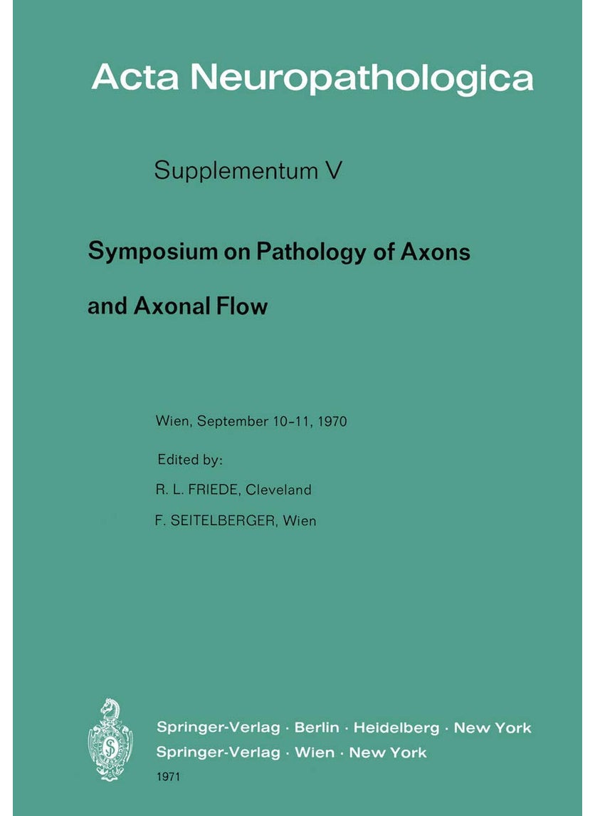 Symposium on Pathology of Axons and Axonal Flow: Organized by the Österreichische Arbeitsgemeinscha 